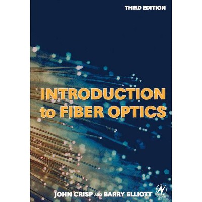 Introduction to Fiber Optics - 3rd Edition by  John Crisp (Paperback)