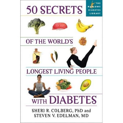 50 Secrets of the Longest Living People with Diabetes - (Marlowe Diabetes Library) by  Sheri R Colberg & Steven V Edelman (Paperback)