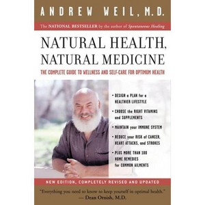 Natural Health, Natural Medicine - by  Andrew Weil (Paperback) - 1 of 1