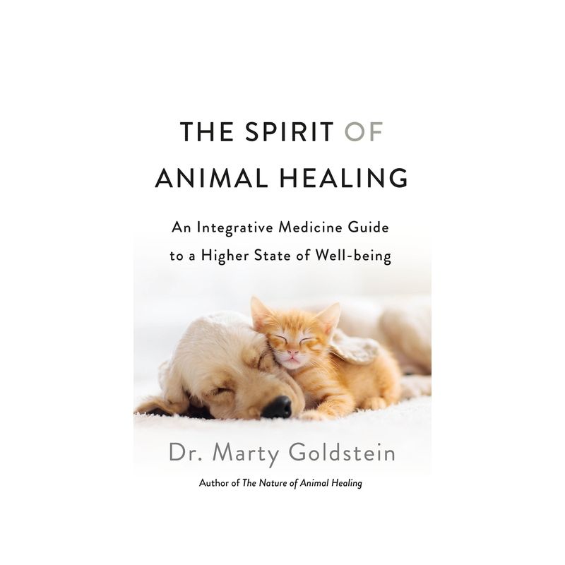 The Spirit of Animal Healing - by  Marty Goldstein (Paperback), 1 of 2