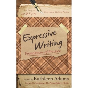 Expressive Writing - (It's Easy to W.R.I.T.E. Expressive Writing) by  Kathleen Adams (Paperback) - 1 of 1