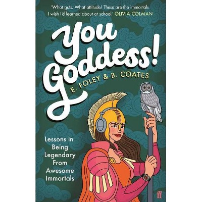 You Goddess! - by  Elizabeth Foley & Beth Coates (Hardcover)