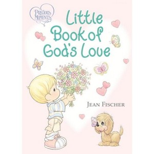 Precious Moments: Little Book of God's Love - by  Precious Moments & Jean Fischer (Board Book) - 1 of 1