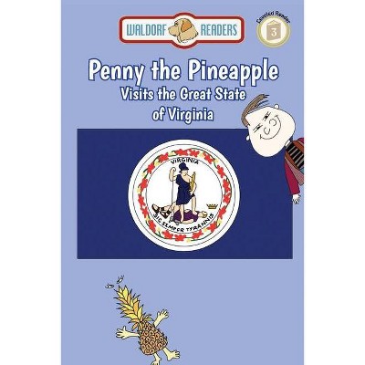 Penny the Pineapple Visits the Great State of Virginia - by  Ellen Weisberg & Ken Yoffe (Paperback)