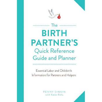 The Birth Partner's Quick Reference Guide and Planner - by  Penny Simkin (Paperback)
