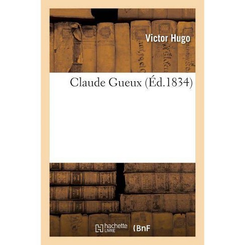 Claude Gueux Litterature By Victor Hugo Paperback Target