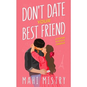 Don't Date Your Best Friend - (The Unfolding Duet) by  Mahi Mistry (Paperback) - 1 of 1