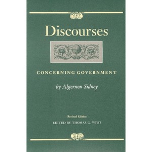 Discourses Concerning Government - (Liberty Fund Studies in Political Theory) by  Algernon Sidney (Hardcover) - 1 of 1