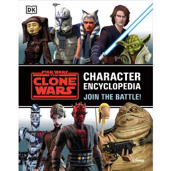 Star Wars the Clone Wars Character Encyclopedia - by  Jason Fry (Paperback)