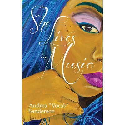 She Lives in Music - by  Andrea Vocab Sanderson (Paperback)