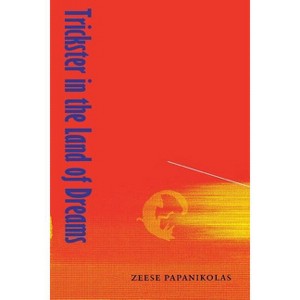 Trickster in the Land of Dreams - by  Zeese Papanikolas (Paperback) - 1 of 1