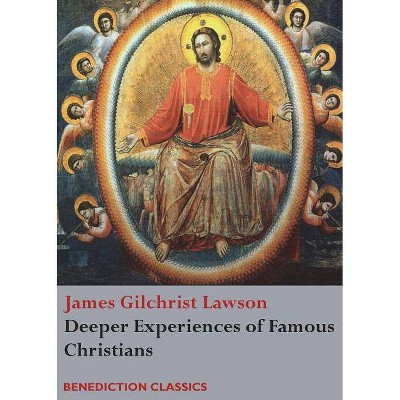 Deeper Experiences of Famous Christians. (Complete and Unabridged.) - by  James Gilchrist Lawson (Paperback)