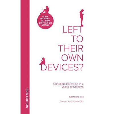 Left to Their Own Devices? - 2nd Edition by  Katharine Hill (Paperback)