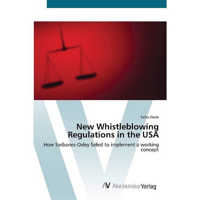 New Whistleblowing Regulations in the USA - by  Falko Daub (Paperback)