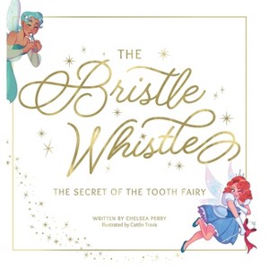 The Bristle Whistle *Book Only* - by  Chelsea Perry (Hardcover) - 1 of 1