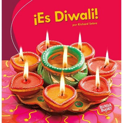 ¡Es Diwali! (It's Diwali!) - (Bumba Books (R) en Español -- ¡es una Fiesta! (It's A Holida) by  Richard Sebra (Paperback)