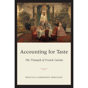 Accounting for Taste - by  Priscilla Parkhurst Ferguson (Paperback) - 1 of 1