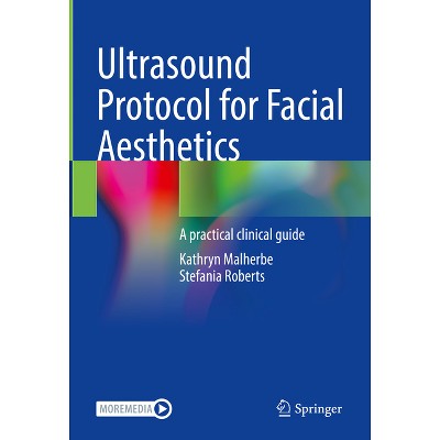 Ultrasound Protocol for Facial Aesthetics - by  Kathryn Malherbe & Stefania Roberts (Hardcover)