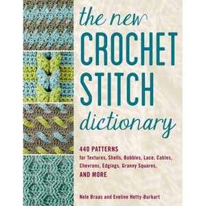 The New Crochet Stitch Dictionary - by Nele Braas & Eveline Hetty