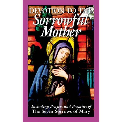 Devotion to the Sorrowful Mother - by  The Benedictine Convent of Clyde Missouri (Paperback)