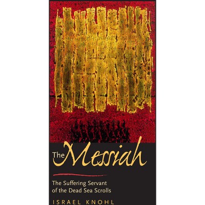 The Messiah Before Jesus - by  Israel Knohl (Paperback)