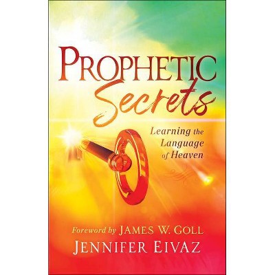 Prophetic Secrets - by  Jennifer Eivaz (Paperback)