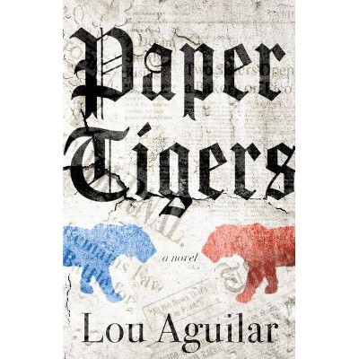 Paper Tigers - by  Lou Aguilar (Paperback)