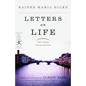 Letters on Life - (Modern Library Classics) by  Rainer Maria Rilke (Paperback) - 1 of 1