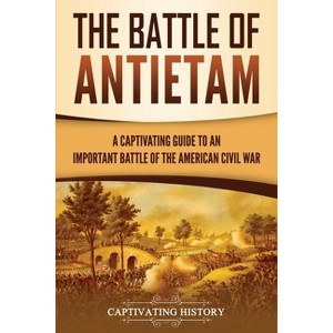 The Battle of Antietam - by  Captivating History (Paperback) - 1 of 1