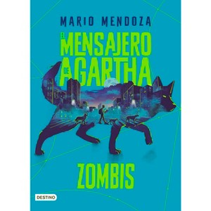 El Mensajero de Agartha 1. Zombis (Novela de Ciencia Ficción) / The Messenger of Agartha 1. Zombies ( a Sci- Fi Novel) - by  Mario Mendoza - 1 of 1