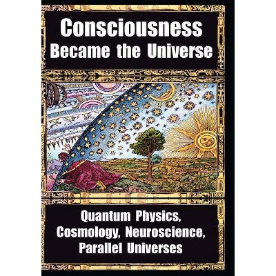 How Consciousness Became the Universe - by  Roger Penrose & Brandon Carter & Deepak Chopra (Paperback)