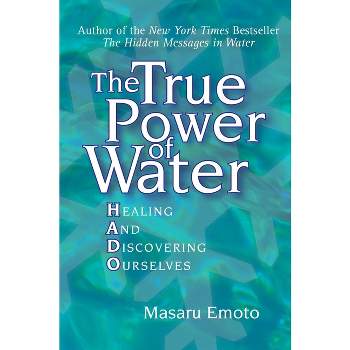 The True Power of Water - by  Masaru Emoto (Paperback)