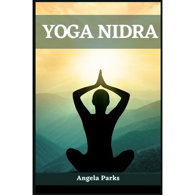 Yoga Nidra - by  Angela Parks (Paperback)