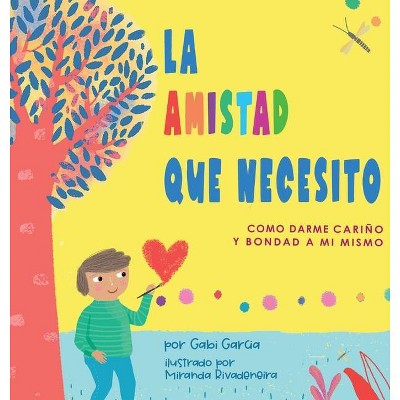 La Amistad Que Necesito - by  Gabi Garcia (Hardcover)