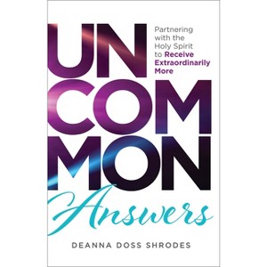 Uncommon Answers - by Deanna Doss Shrodes - 1 of 1