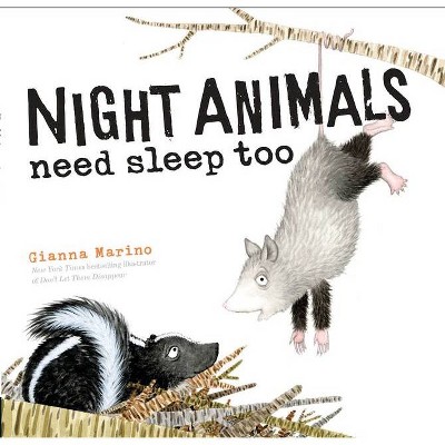 Night Animals Need Sleep Too - by  Gianna Marino (Hardcover)