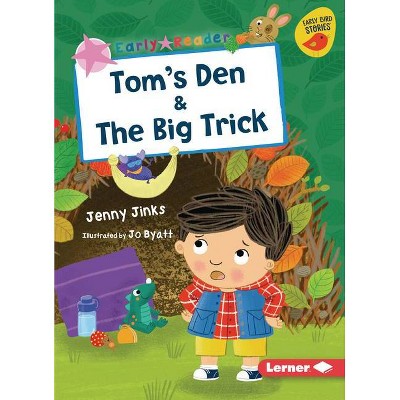 Tom's Den & the Big Trick - (Early Bird Readers -- Pink (Early Bird Stories (Tm))) by  Jenny Jinks (Paperback)