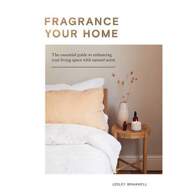 Fragrancing Your Home - by  Lesley Bramwell (Hardcover)