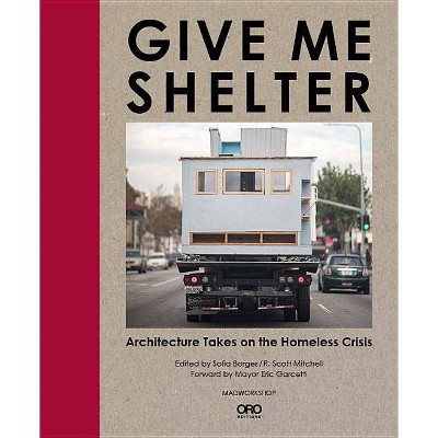 Give Me Shelter - by  Sofia Borges & R Scott Mitchell (Hardcover)