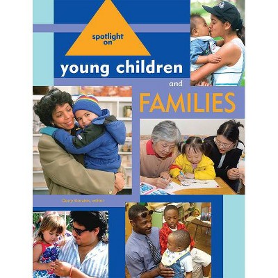 Spotlight on Young Children and Families - by  Derry Koralek (Paperback)