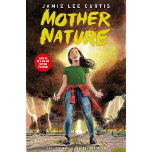 Mother Nature - by  Jamie Lee Curtis & Russell Goldman (Hardcover) - 1 of 1