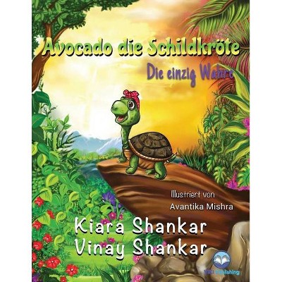 Avocado die Schildkröte - by  Kiara Shankar & Vinay Shankar (Paperback)