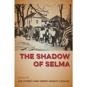 The Shadow of Selma - by  Joe Street & Henry Knight Lozano (Paperback) - 1 of 1