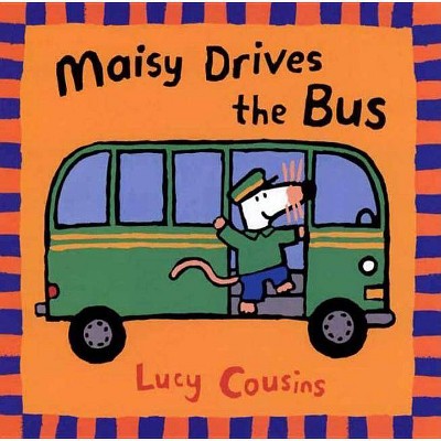 Maisy Drives the Bus - by  Lucy Cousins (Paperback)