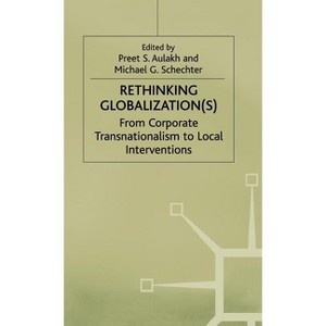 Rethinking Globalization - (International Political Economy) by  P Aulakh & M Schechter (Hardcover) - 1 of 1