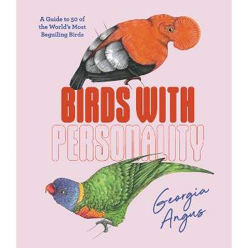 Birds with Personality - by  Georgia Angus (Hardcover)