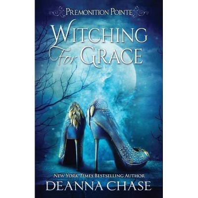 Witching For Grace - (Premonition Pointe) by  Deanna Chase (Paperback)