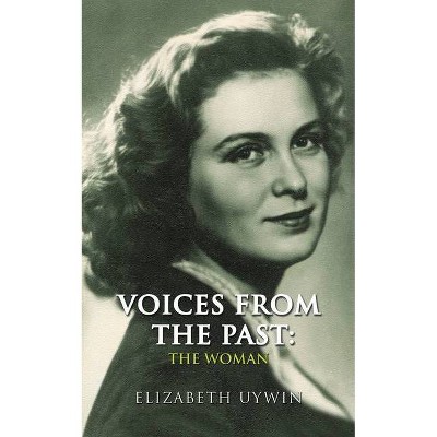 Voices From the Past - by  Elizabeth Uywin (Paperback)