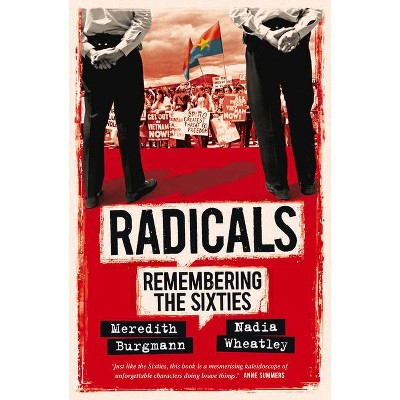 Radicals - by  Meredith Burgmann & Nadia Wheatley (Paperback)