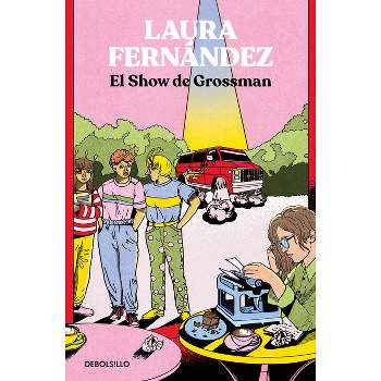 El Show de Grossman / The Grossman Show - by  Laura Fernández (Paperback)